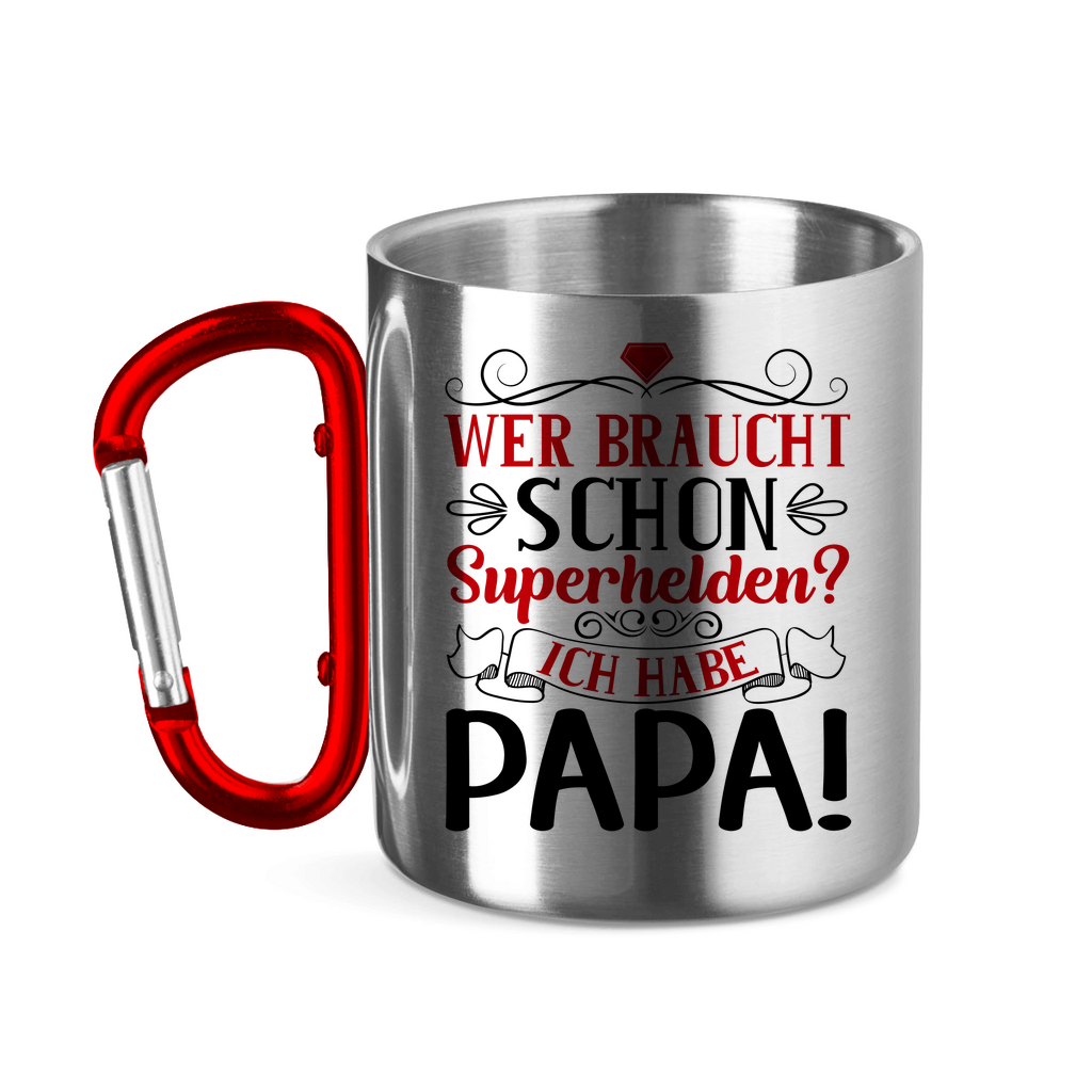 Wer braucht schon Superhelden? Ich habe Papa! - Edelstahltasse mit Karabinergriff Red 320 ml