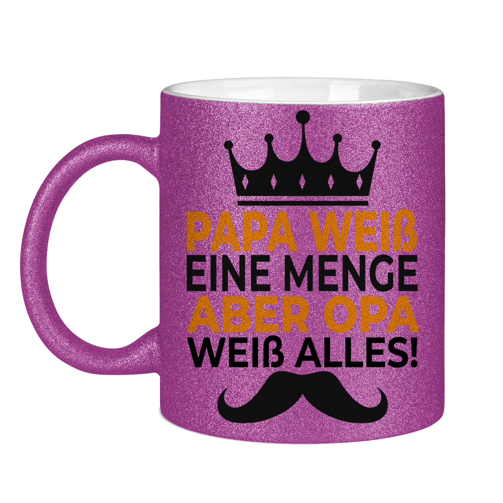 Papa weiß eine menge aber Opa weiß alles - Glitzertasse