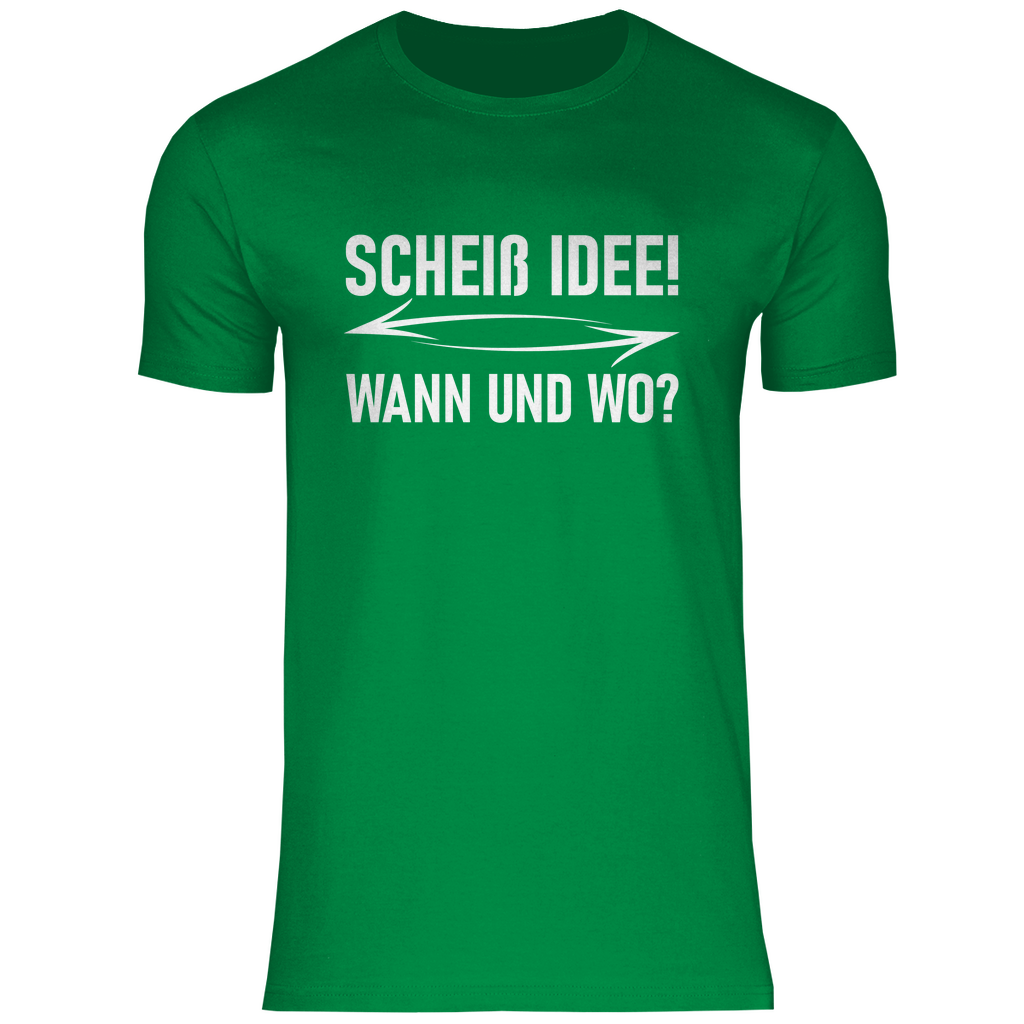 Scheiß Idee! Wann und wo? - Herren Shirt Kelly Green