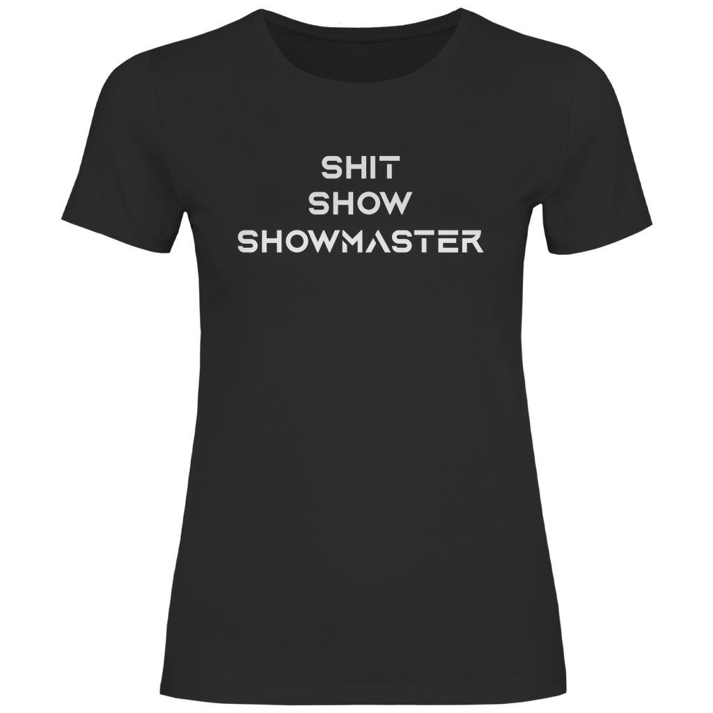 Shit Show Showmaster - Damenshirt Black