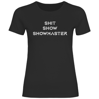Shit Show Showmaster - Damenshirt Black