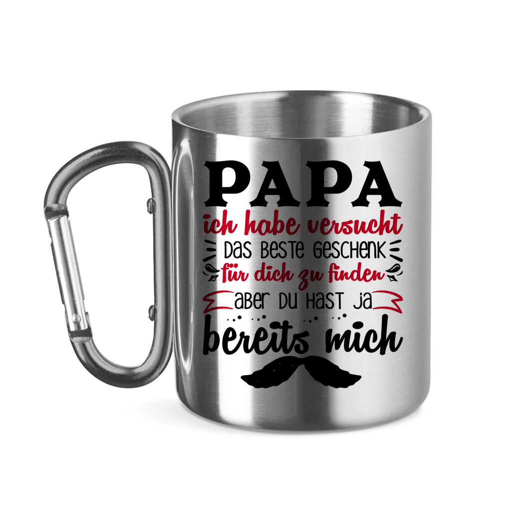 Papa Geschenk finden aber du hast ja bereits mich - Edelstahltasse mit Karabinergriff Silver 320 ml