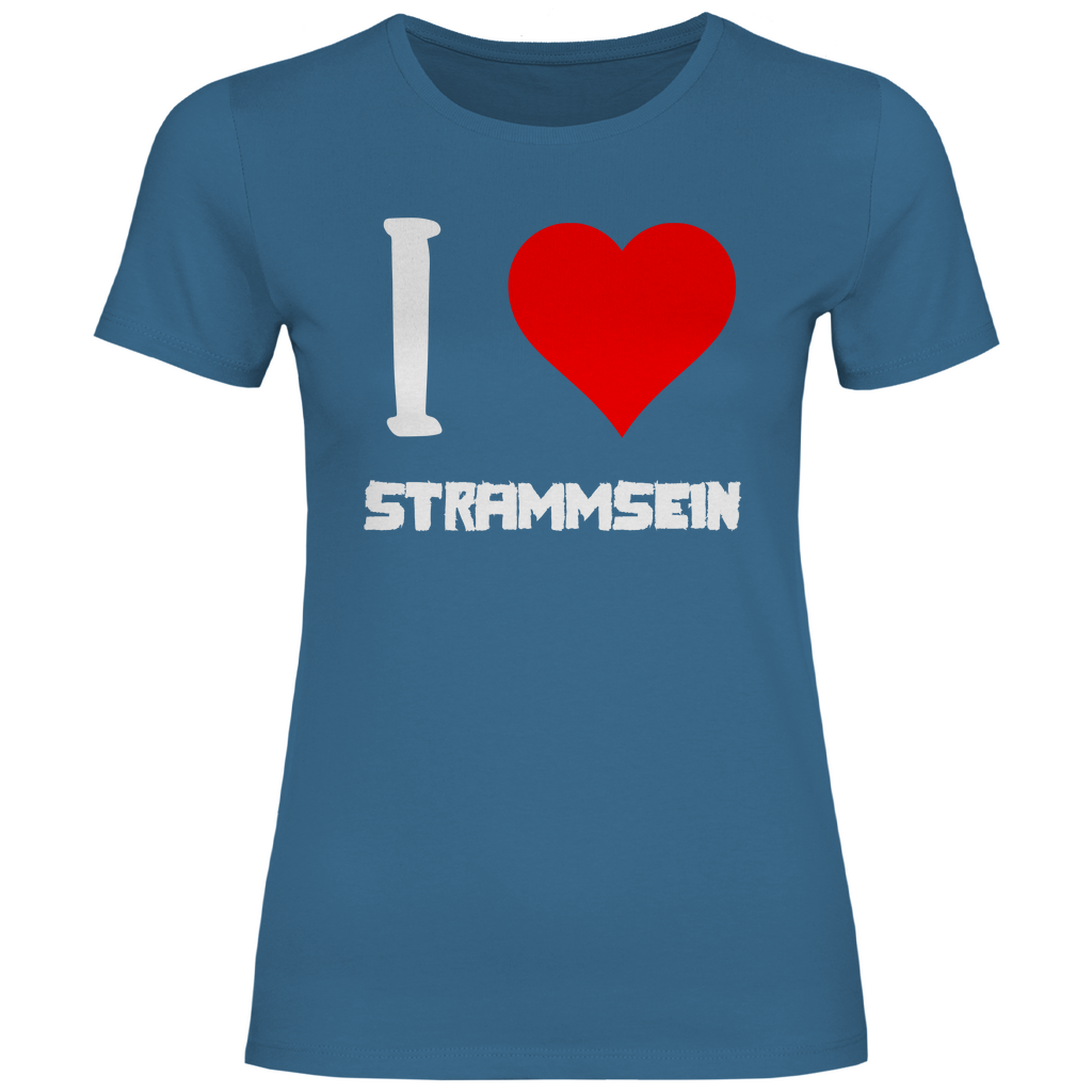 I love Strammsein - Damenshirt