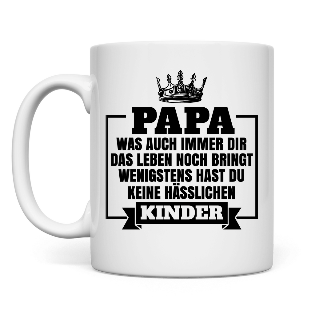 Papa wenigstens hast du keine hässlichen Kinder - Tasse White