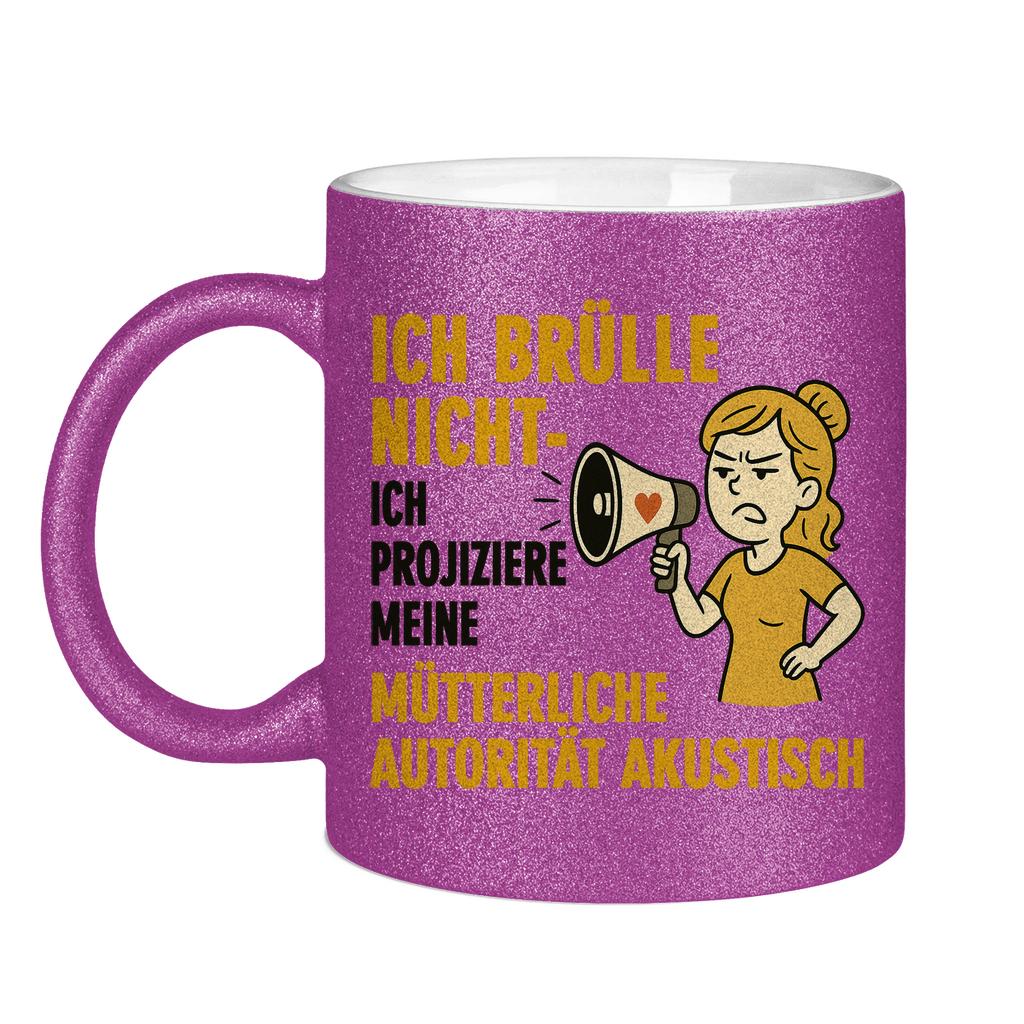 Ich brülle nicht ich projiziere meine mütterliche Autorität akustisch - Glitzertasse Purple Glitter One size
