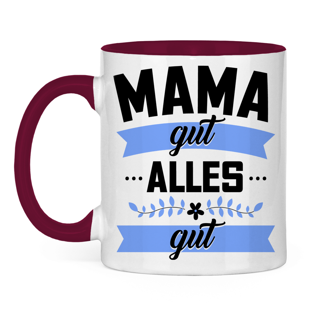 Mama gut alles gut - Tasse zweifarbig