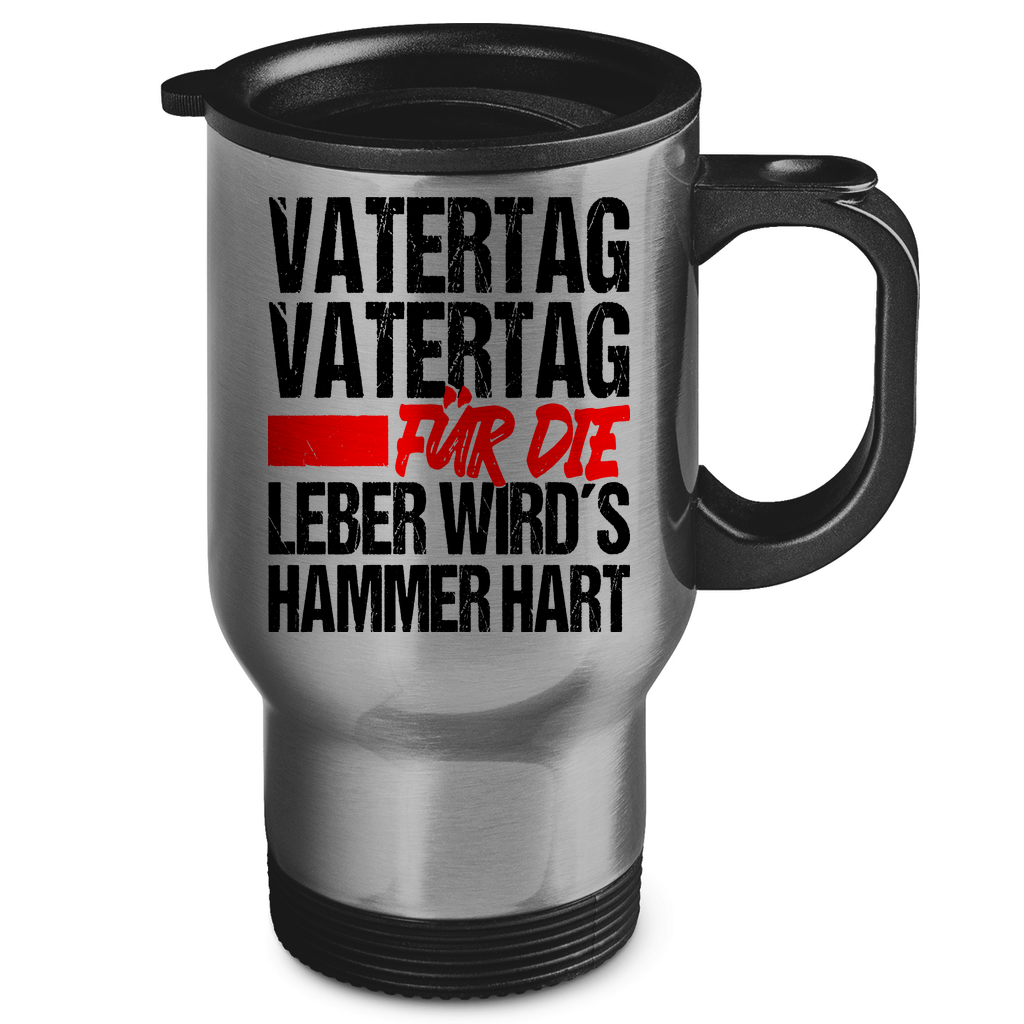 Vatertag für die Leber wirds Hammer hart - Edelstahl-Thermobecher Silver One size