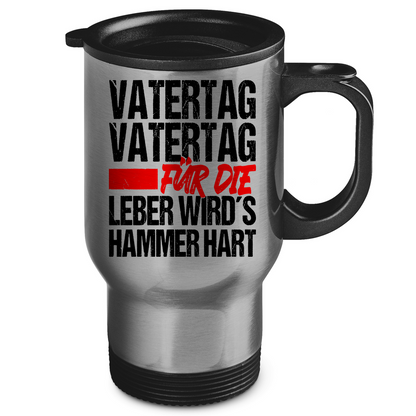 Vatertag für die Leber wirds Hammer hart - Edelstahl-Thermobecher