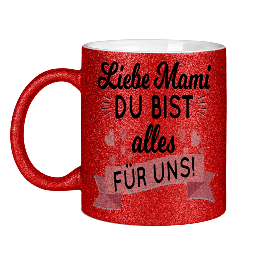 Liebe Mami du bist alles für uns! - Glitzertasse Red Glitter One size