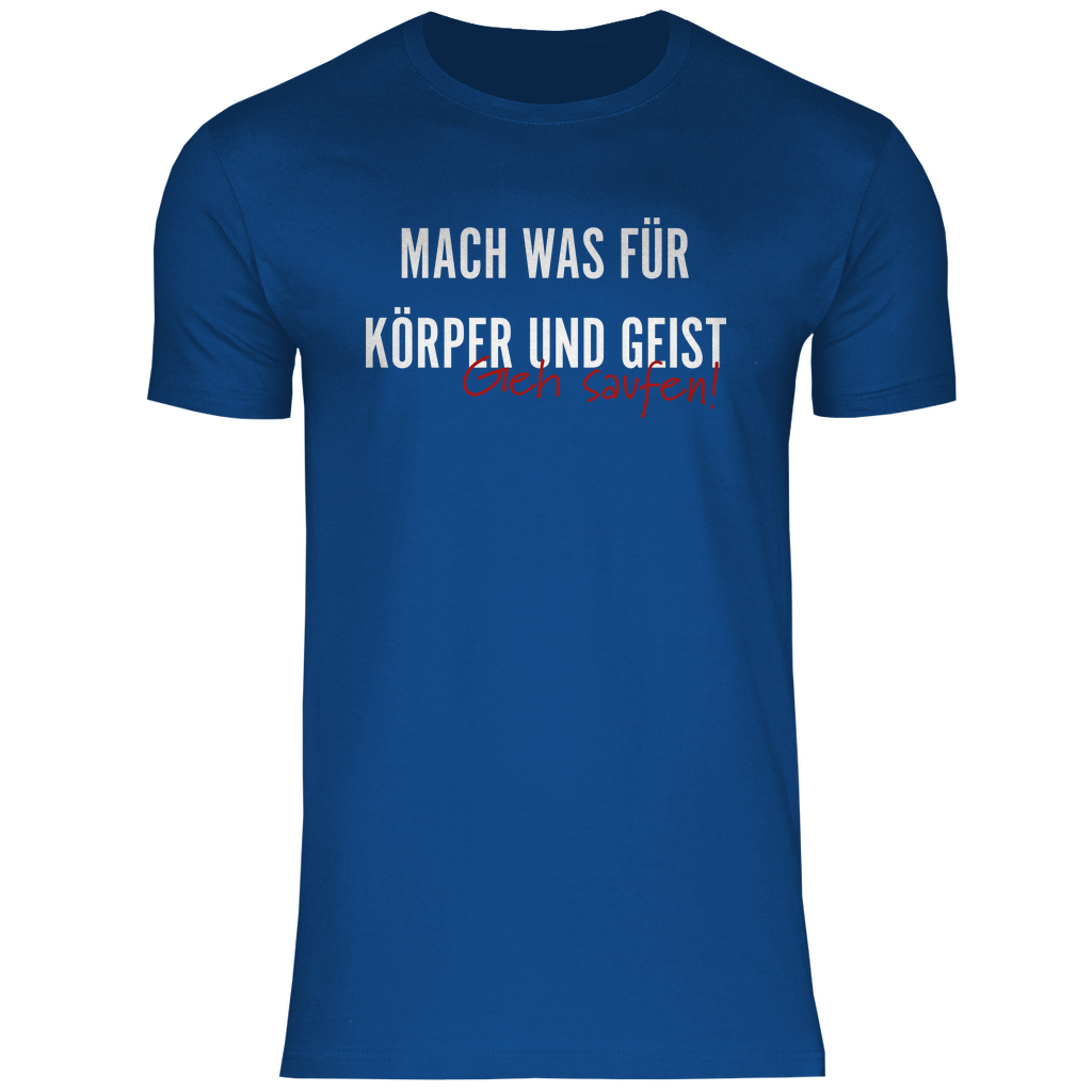 Mach was für Körper und Geist geh saufen - Herren Shirt Royal Blue