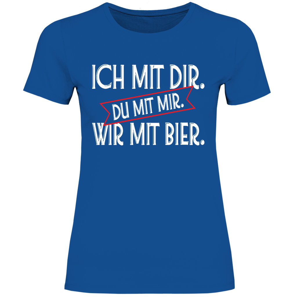 Ich mit dir. Du mit mir. Wir mit Bier. - Damenshirt