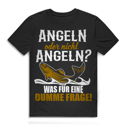 Lustiges Angler T-Shirt Männer – Angeln oder nicht Angeln dumme Frage