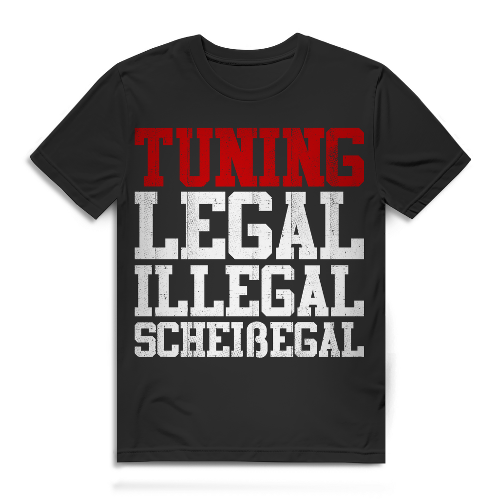 Tuning Legal Illegal Scheißegal Shirt Männer – Auto Spruch Fun Szene Geschenk Black