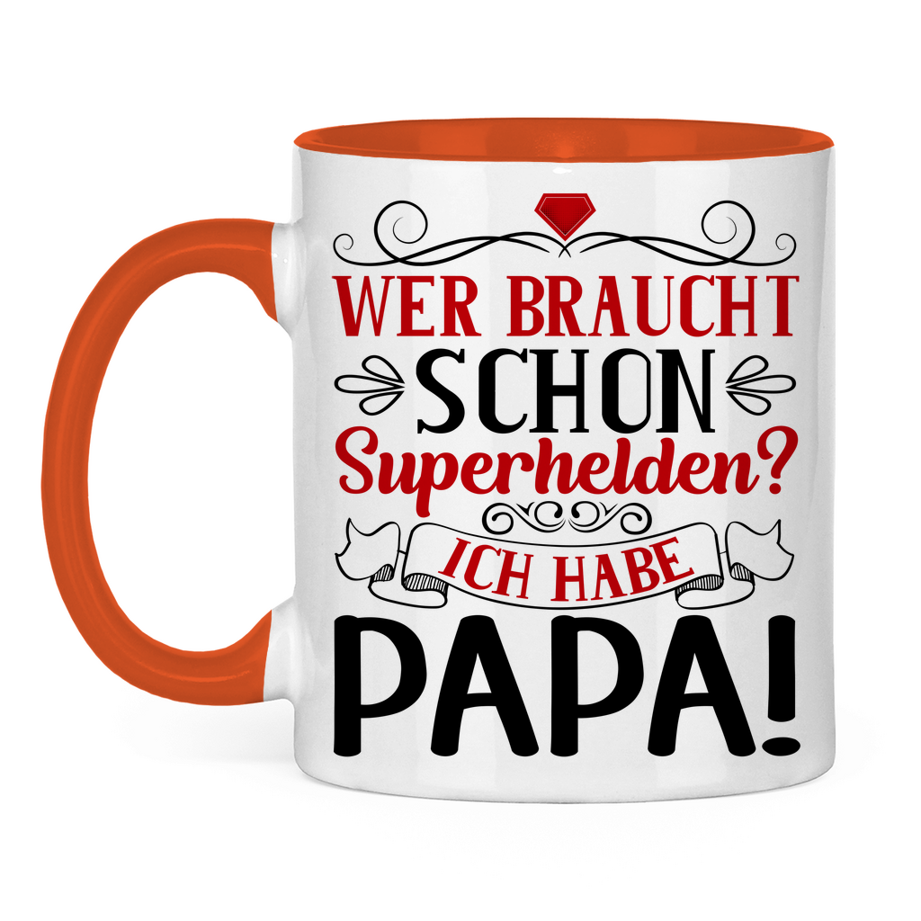 Wer braucht schon Superhelden? Ich habe Papa! - Tasse zweifarbig