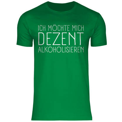 Ich möchte mich dezent alkoholisieren - Herren Shirt