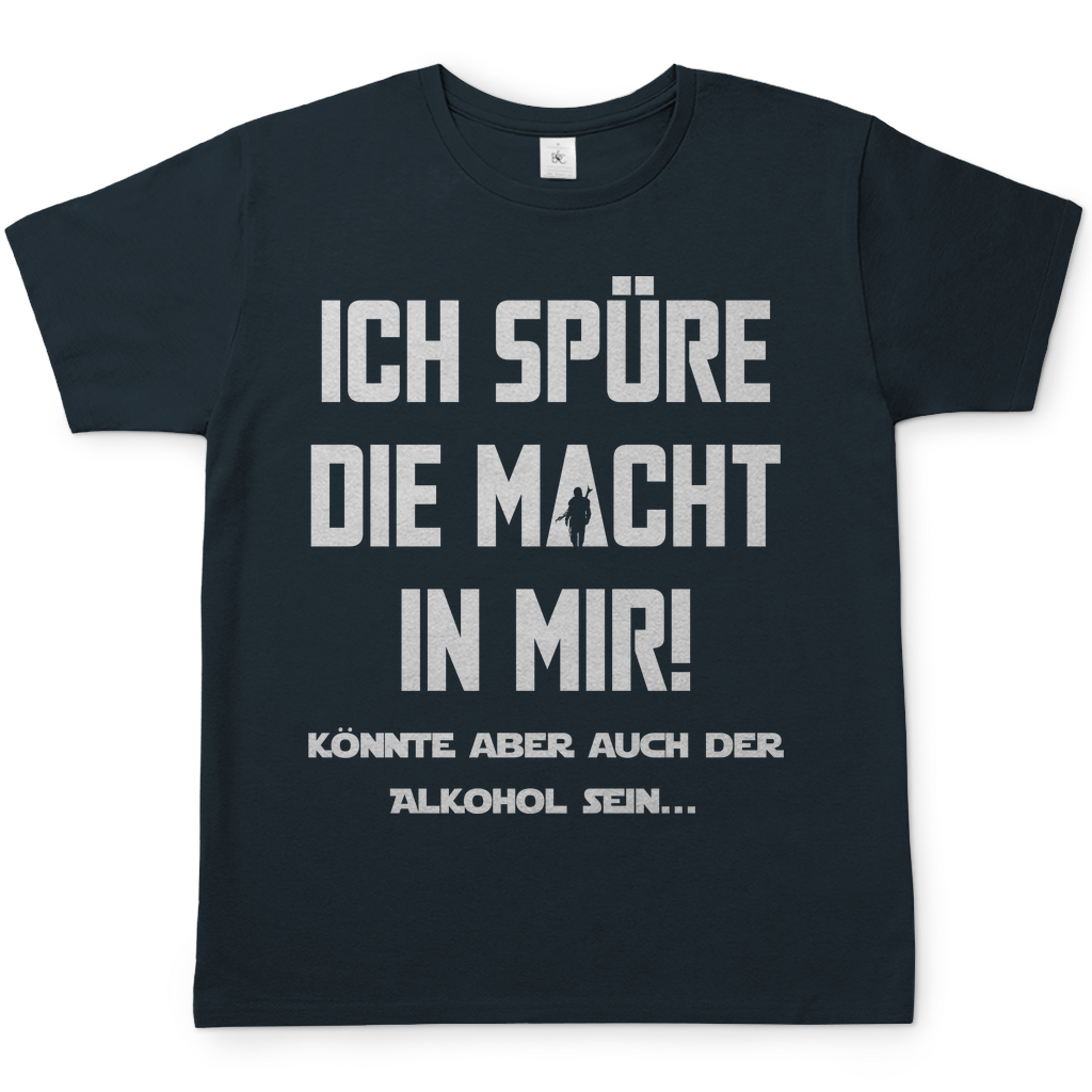 Ich spüre die Macht in mir! Könnte aber auch der Alkohol sein - Herren Shirt Dark Grey Solid