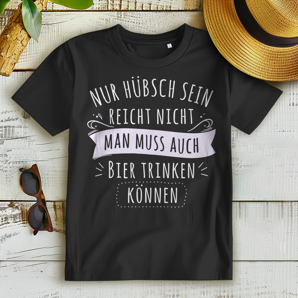 Bier trinken können Frauen T-Shirt – Nur hübsch sein reicht nicht Feier Shirt