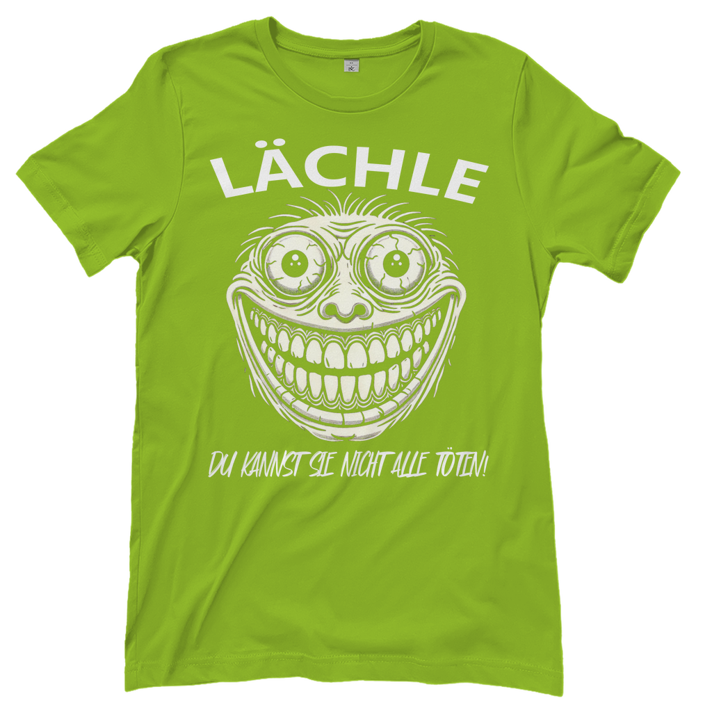 Lächle du kannst sie nicht alle töten! Ugly - Damenshirt