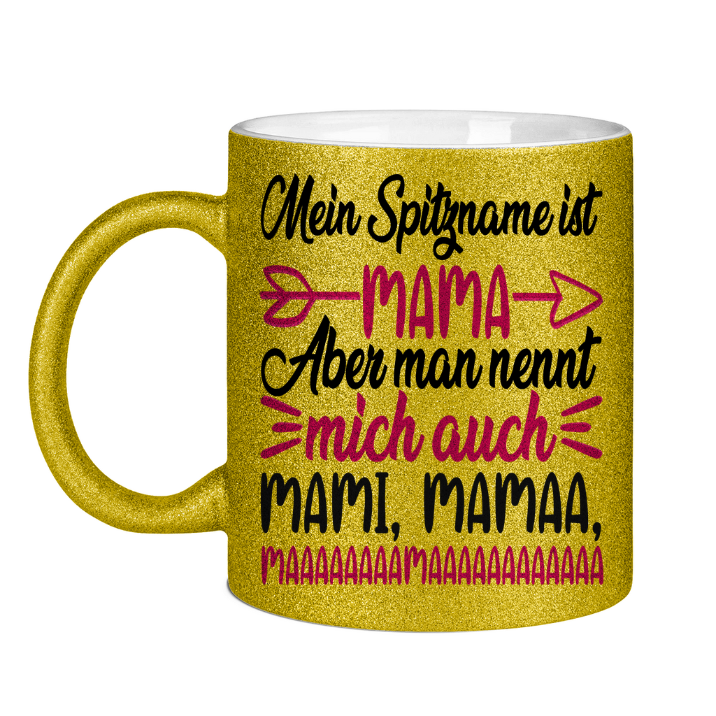 Mein Spitzname ist Mama aber man nennt mich auch Mami - Glitzertasse Gold Glitter One size