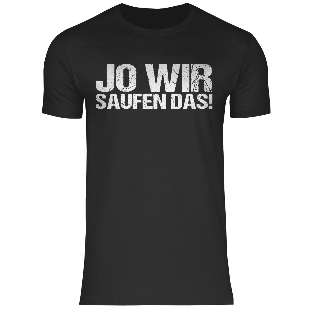 Jo wir saufen das! - Herren Shirt