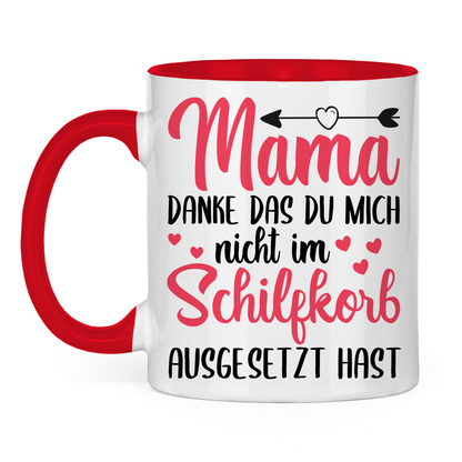 Mama danke das du mich nicht im Schilfskorb ausgesetzt hast - Tasse zweifarbig