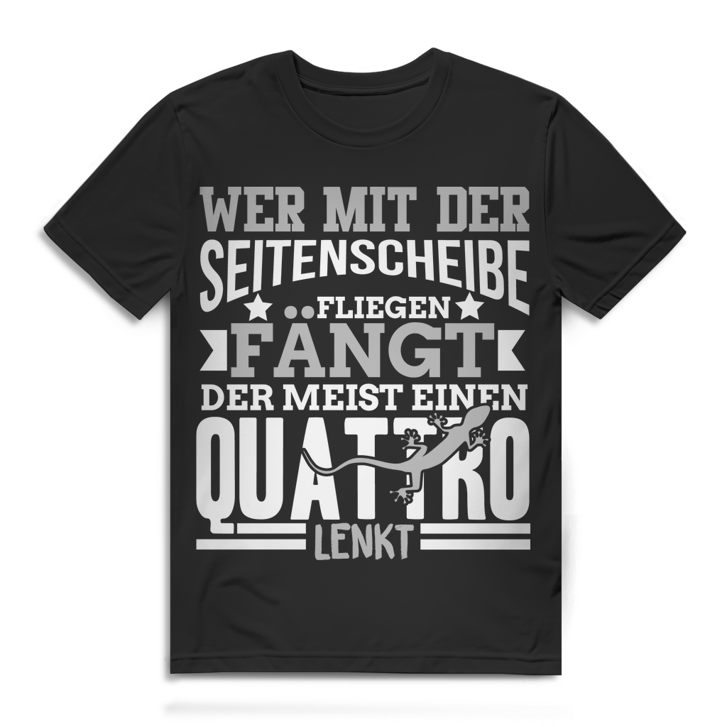 Quattro Shirt Männer – Wer mit der Seitenscheibe Fliegen fängt Spruchshirt Black