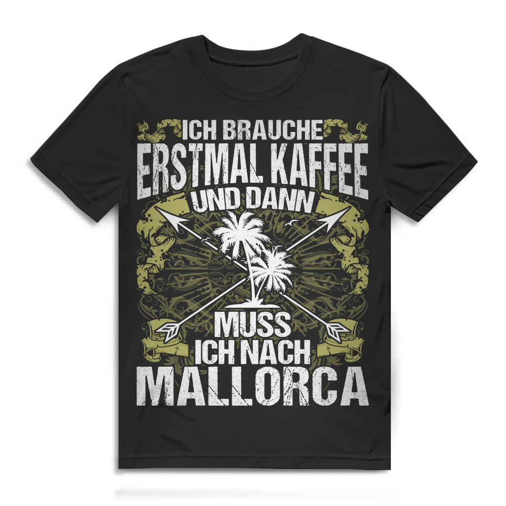 Ich brauche Kaffee und dann Mallorca – Lustiges Malle Shirt für Männer Black