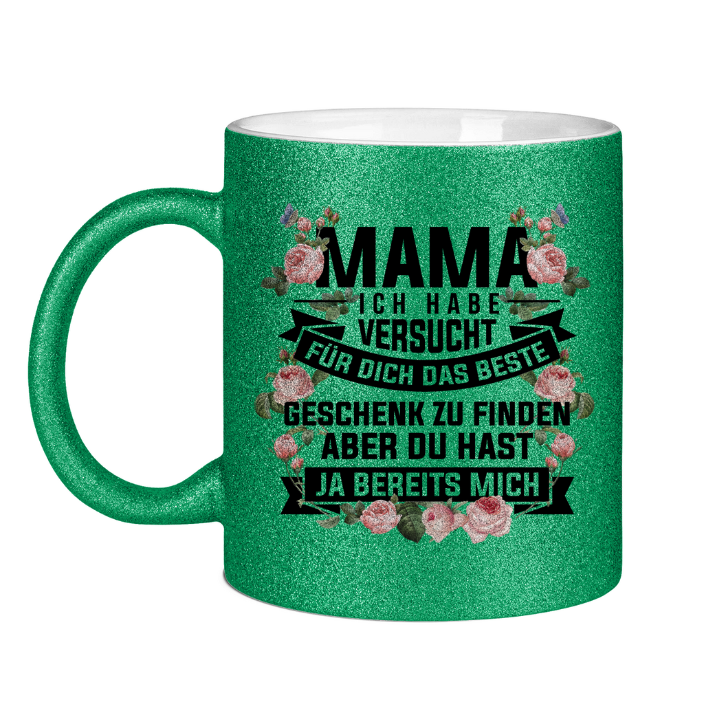 Mama habe versucht das beste Geschenk zu finden - Glitzertasse Green Glitter One size