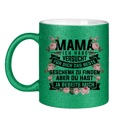 Mama habe versucht das beste Geschenk zu finden - Glitzertasse Green Glitter One size