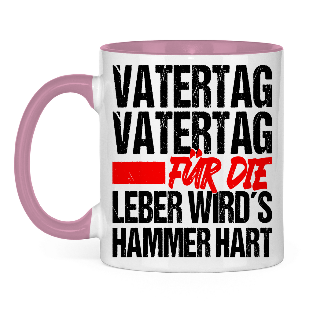 Vatertag für die Leber wirds Hammer hart - Tasse zweifarbig Pink