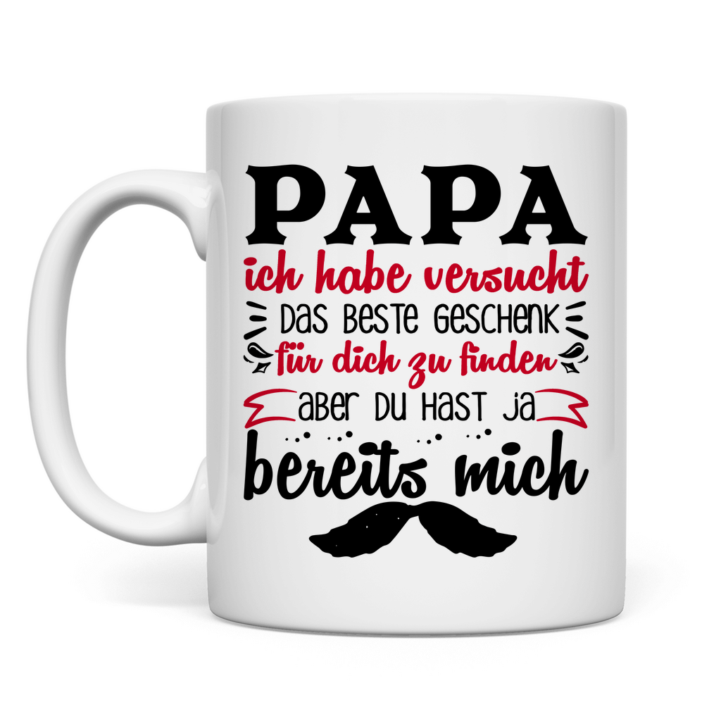 Papa Geschenk finden aber du hast ja bereits mich - Tasse