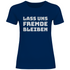 Lass uns Fremde bleiben - Damenshirt Navy
