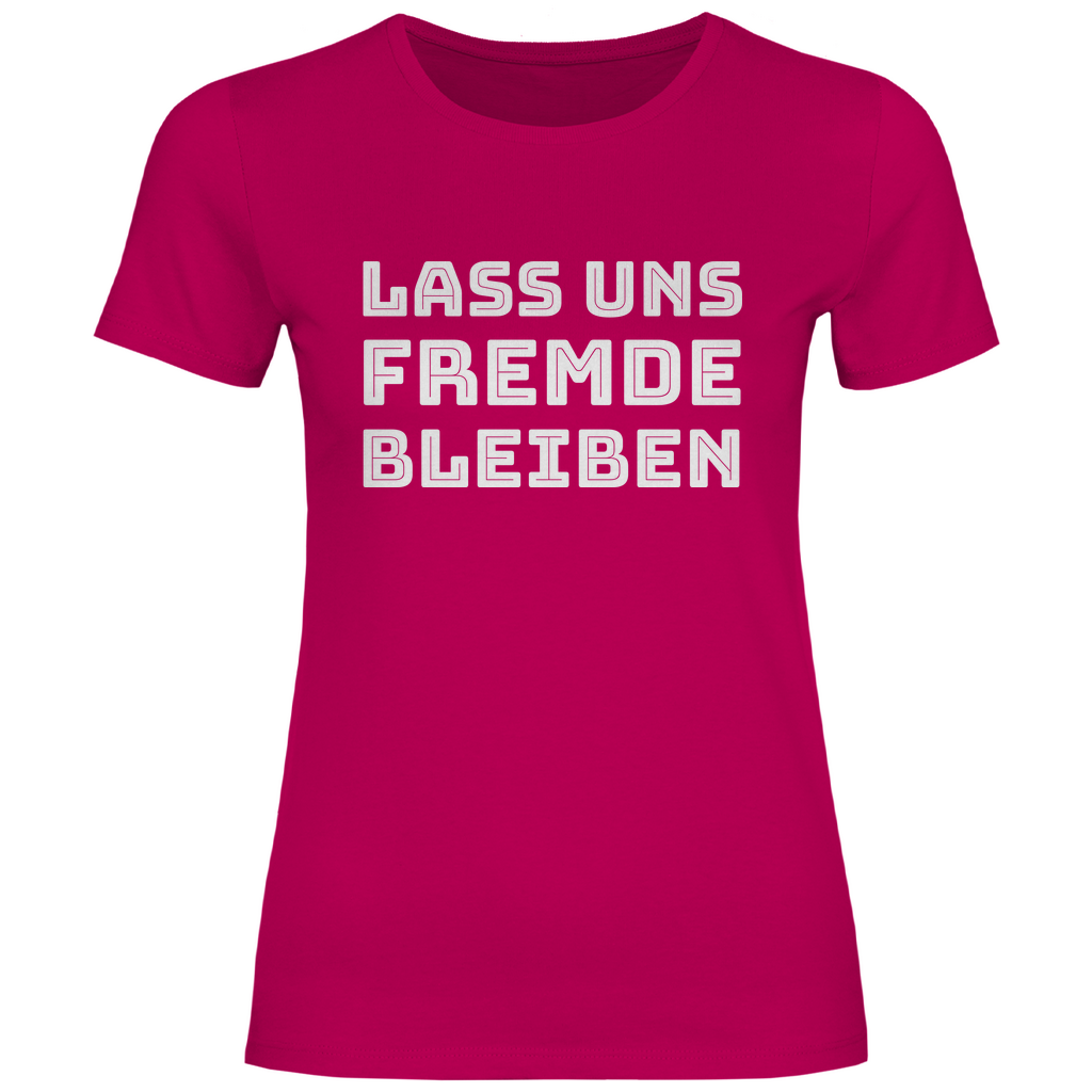 Lass uns Fremde bleiben - Damenshirt Sorbet