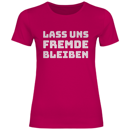 Lass uns Fremde bleiben - Damenshirt Sorbet