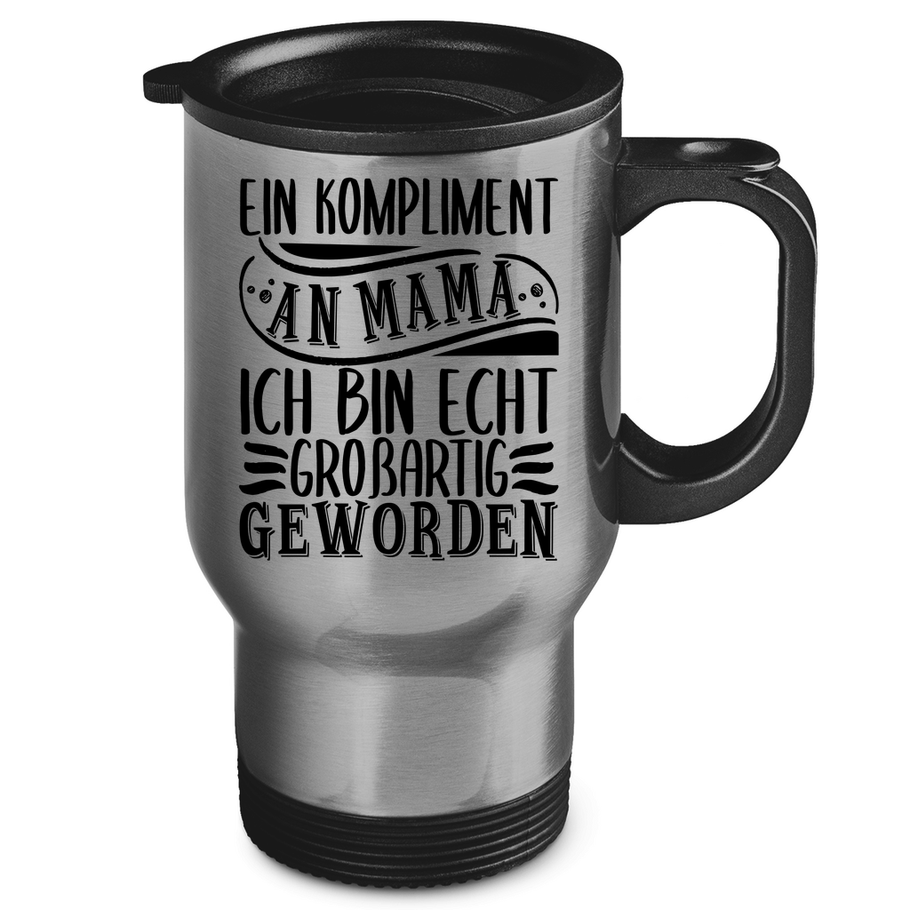 Ein Kompliment an Mama ich bin echt großartig geworden - Edelstahl-Thermobecher Silver One size