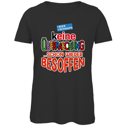 Keine Überraschung - schon wieder besoffen - Damen Premium Bio T-Shirt Black