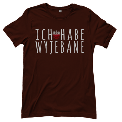 Ich habe Wyjebane - Damen T-Shirt