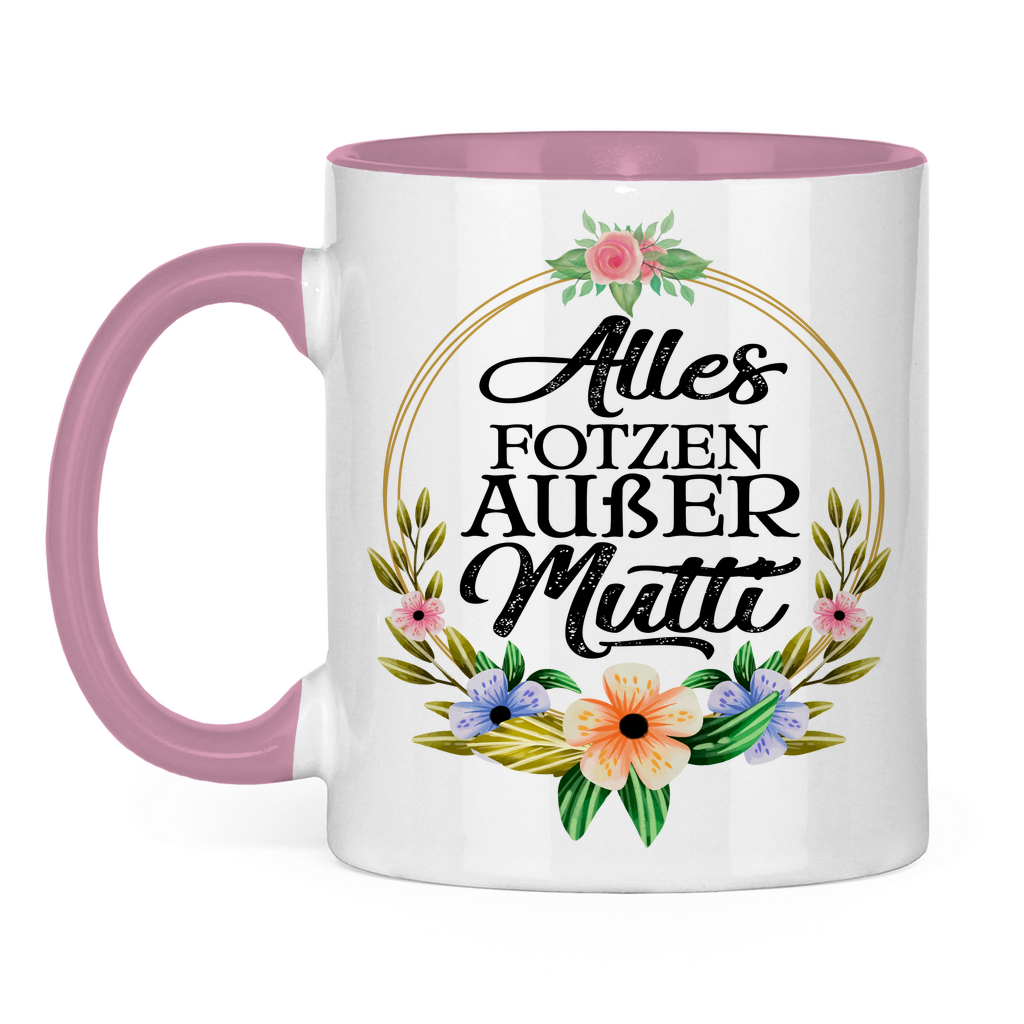 Alles Fotzen außer Mutti - Tasse zweifarbig Pink
