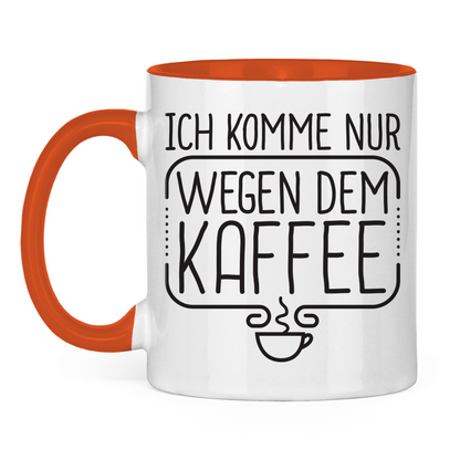Ich komme nur wegen dem Kaffee - Tasse zweifarbig