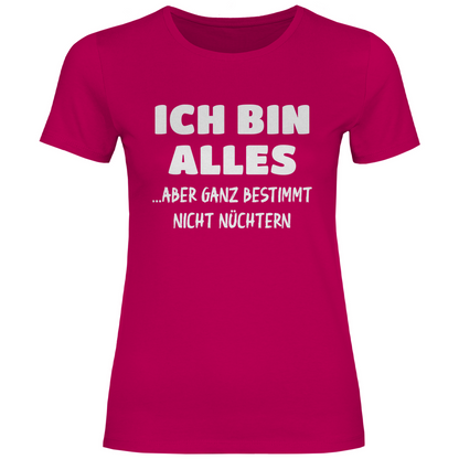 Ich bin alles... aber ganz bestimmt nicht nüchtern - Damenshirt Sorbet