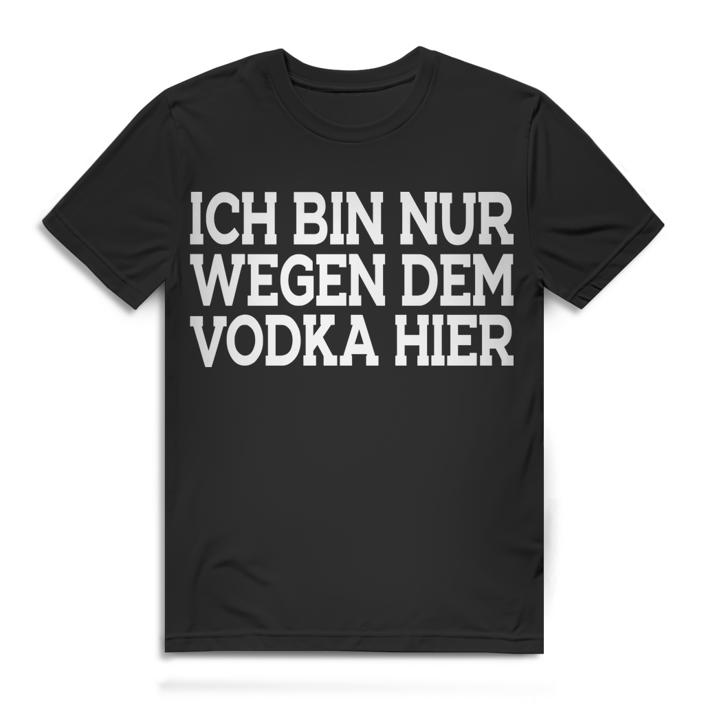 Vodka Shirt Männer – Ich bin nur wegen dem Vodka hier – Saufshirt für Herren Black