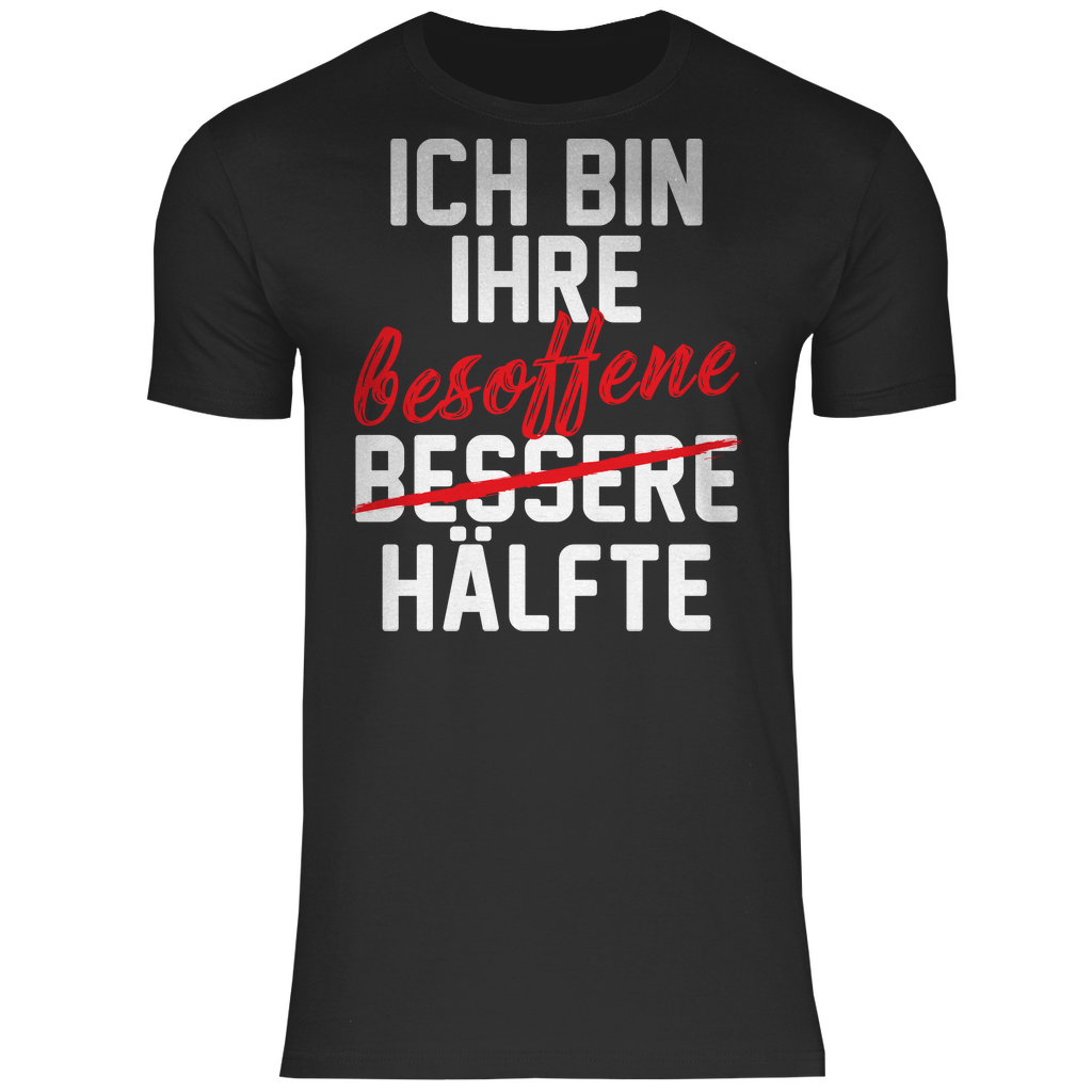 Ich bin ihre besoffene Hälfte - Herren Shirt