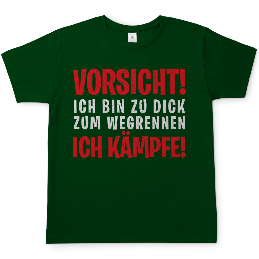 Vorsicht ich bin zu dick zum wegrennen ich Kämpfe! - Herren Shirt