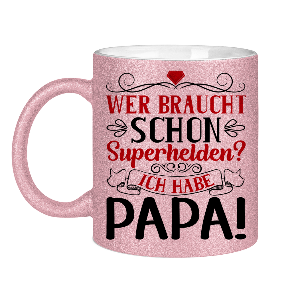 Wer braucht schon Superhelden? Ich habe Papa! - Glitzertasse