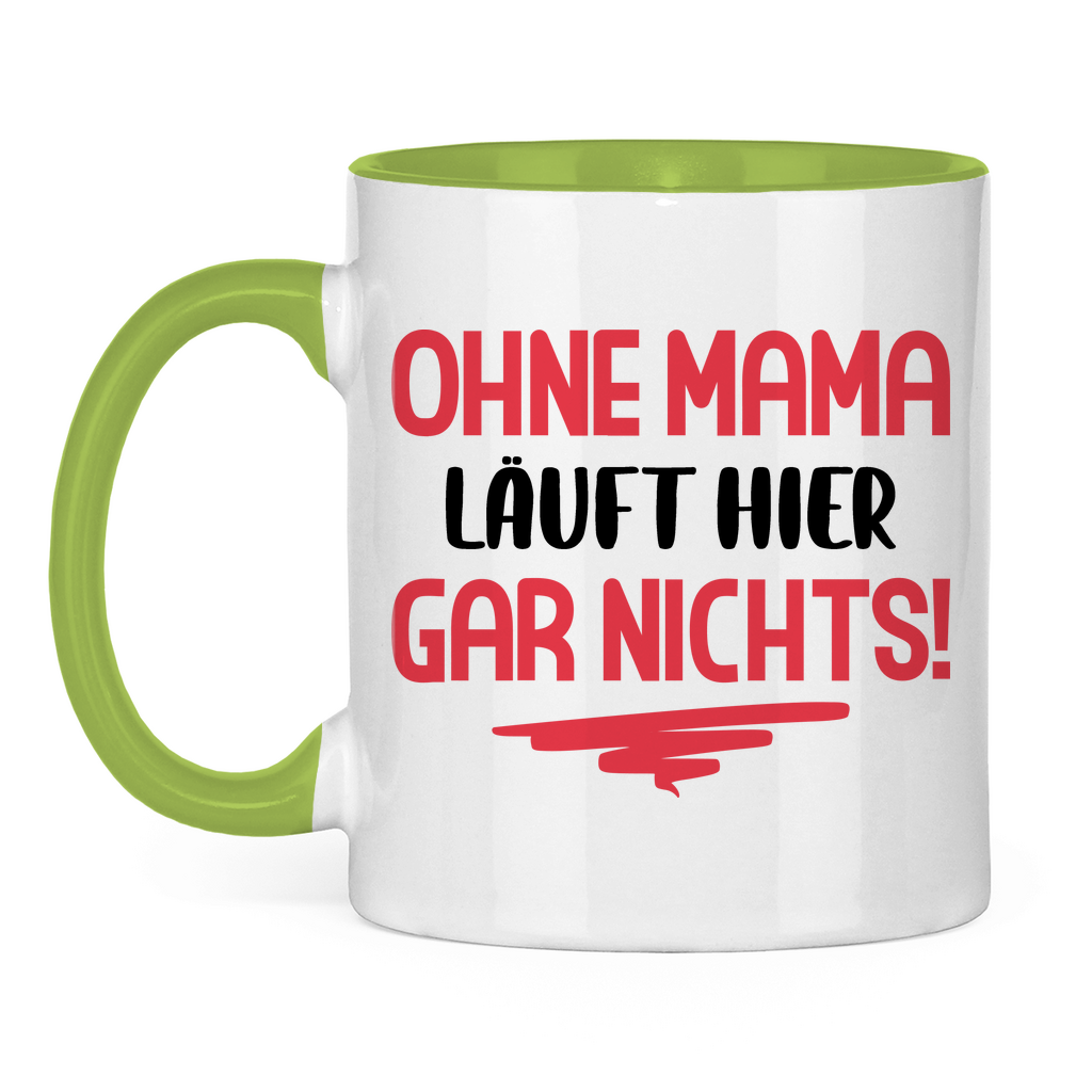 Ohne Mama läuft hier gar nichts! - Tasse zweifarbig