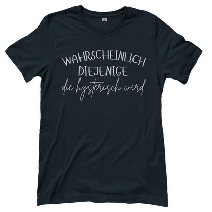 Wahrscheinlich diejenige Partnerlook - Die hysterisch wird - Damenshirt Dark Grey Solid