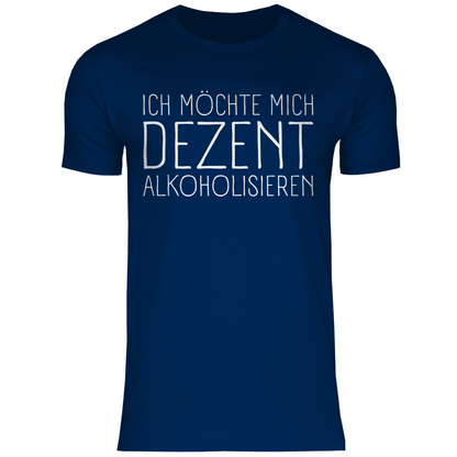 Ich möchte mich dezent alkoholisieren - Herren Shirt