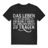 Fun Shirt Herren Das Leben ist zu kurz um kein Shirt mit sinnlosen Spruch tragen Black