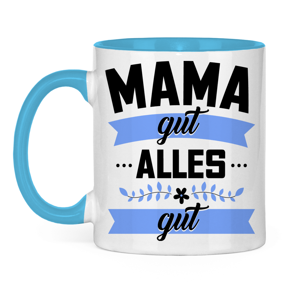 Mama gut alles gut - Tasse zweifarbig