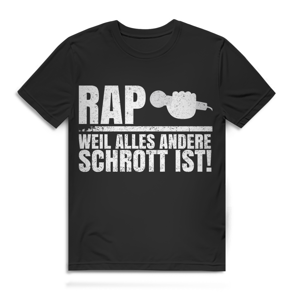 Herren T-Shirt Rap weil alles andere Schrott ist Hip-Hop Shirt Bio Baumwolle Black